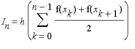 I[n] = h*Sum((f(x[k])+f(x[k+1]))/2,k = 0 .. n-1)