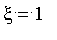 xi = 1