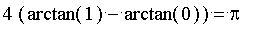 4*(arctan(1)-arctan(0)) = pi
