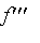 `f'''`