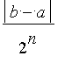 abs(b-a)/(2^n)