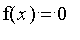 f(x) = 0