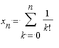 x[n] = Sum(1/k!,k = 0 .. n)