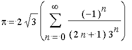 pi = 2*sqrt(3)*Sum((-1)^n/((2*n+1)*3^n),n = 0 .. infinity)