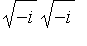 sqrt(-i)*sqrt(-i)