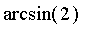 arcsin(2)