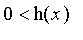 0 < h(x)