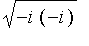 sqrt(-i*(-i))