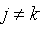 j <> k