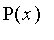 P(x)