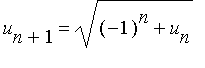 u[n+1] = sqrt((-1)^n+u[n])