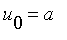 u[0] = a