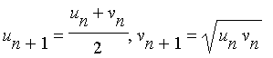 u[n+1] = (u[n]+v[n])/2, v[n+1] = sqrt(u[n]*v[n])